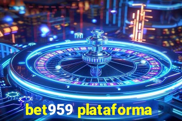 bet959 plataforma